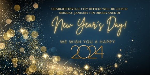 Charlottesville City Offices will be closed Monday, January 1 for New Year's Day. 