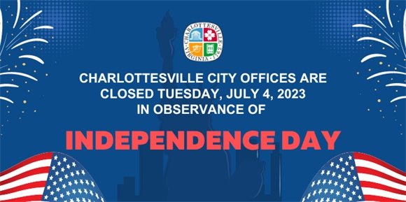Charlottesville City Offices will be closed Tuesday, July 4 in observance of Independence Day.