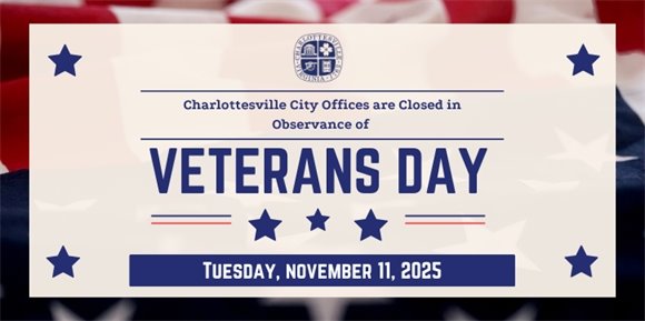 Charlottesville City Offices will be closed Tuesday, November 11, 2025 in observance of Veterans Day. 