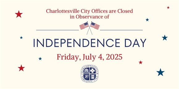 Charlottesville City Offices are Closed Friday, July 4 in Observance of Independence Day